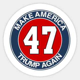 Trump 47 Make America Trump Again Sticker